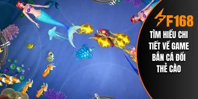 Tìm hiểu chi tiết về game bắn cá đổi thẻ cào