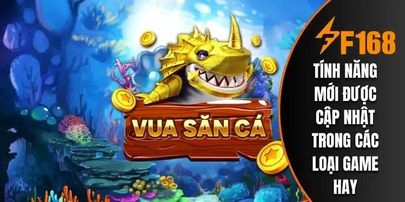 Tính năng mới được cập nhật trong các loại game hay