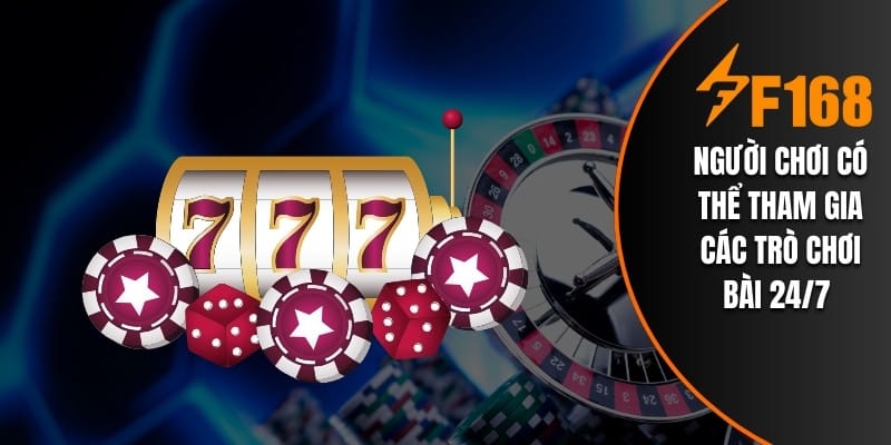 Người chơi có thể tham gia bất kì các trò chơi bài 247