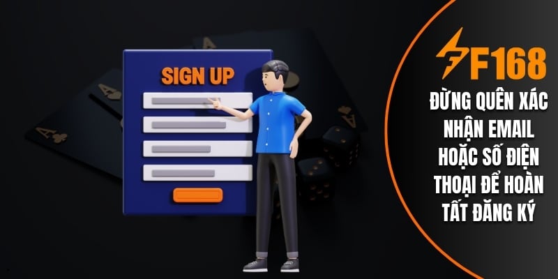 Đừng quên xác nhận email hoặc số điện thoại để hoàn tất đăng ký
