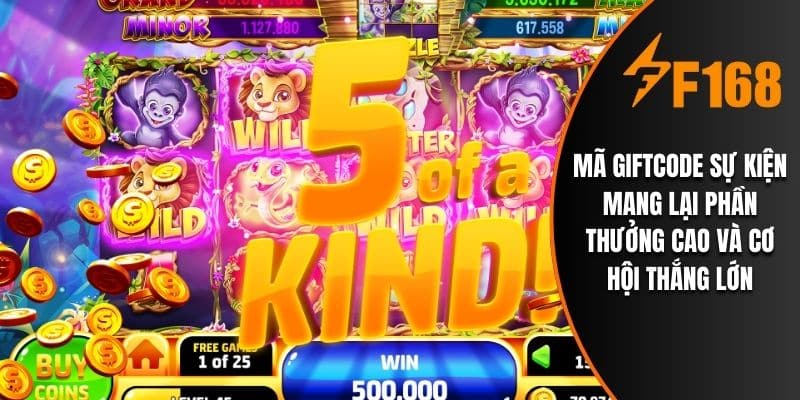 Mã giftcode sự kiện mang lại phần thưởng cao và cơ hội thắng lớn