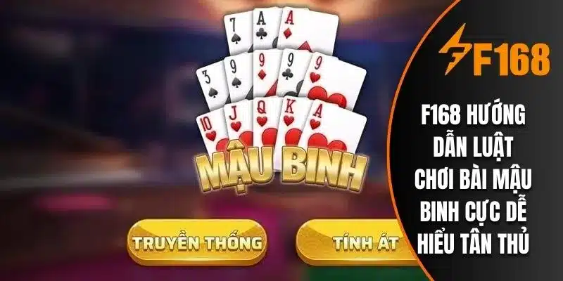 F168 Hướng Dẫn Luật Chơi Bài Mậu Binh Cực Dễ Hiểu Tân Thủ