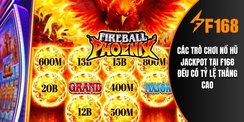 Các trò chơi nổ hũ jackpot tại F168 đều có tỷ lệ thắng cao