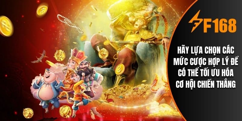 Hãy lựa chọn các mức cược hợp lý để có thể tối ưu hóa cơ hội chiến thắng