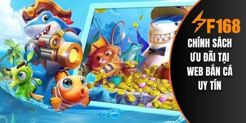 Chính sách ưu đãi tại web bắn cá uy tín