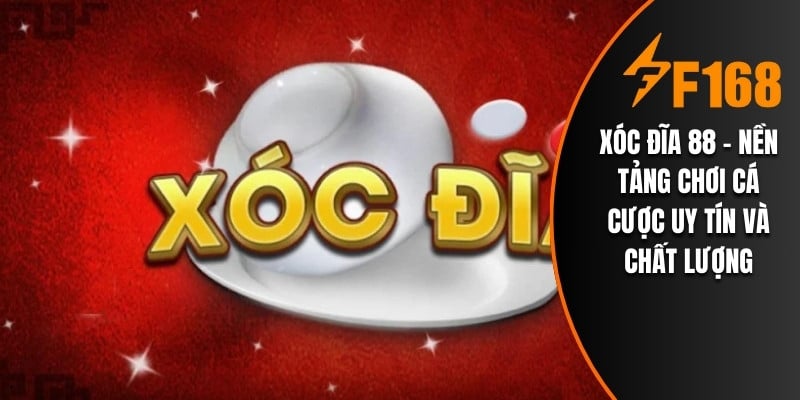 Xóc Đĩa 88 - Nền Tảng Chơi Cá Cược Uy Tín Và Chất Lượng