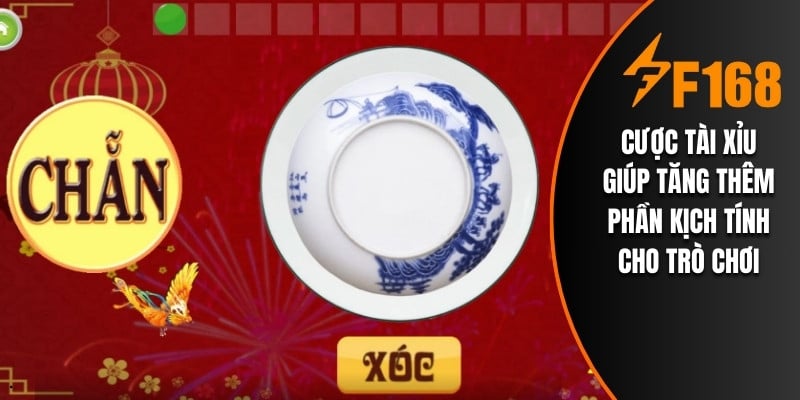 Cược tài xỉu giúp tăng thêm phần kịch tính cho trò chơi